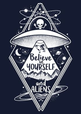 Believe in yourself and aliens