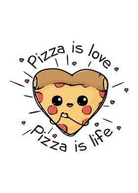 Pizza is love Pizza is life