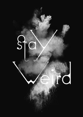 Stay Weird Black & White