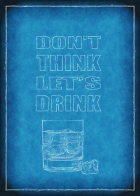 Don't Think - Let's Drink blueprint 
