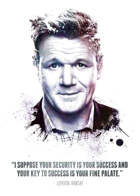 The Legendary Gordon Ramsay and his quote.