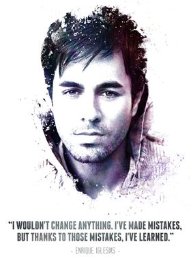 The Legendary Enrique Iglesias and his quote.