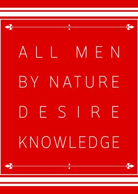 - All men by nature desire knowledge -