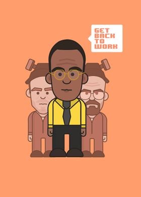Get back to work - Gustavo Fring