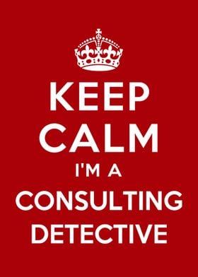 Keep Calm i'm a Consulting Detective