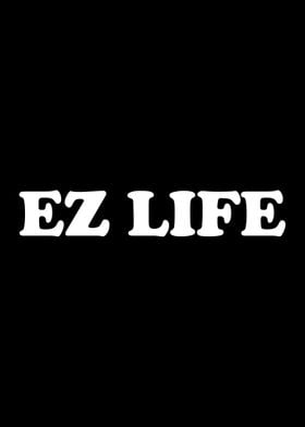 EZ LIFE