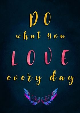 Do what You Love every day