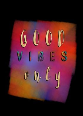 Good Vibes Only