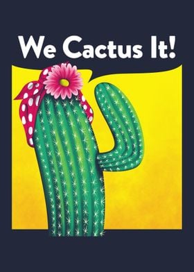 We Cactus It!