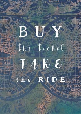 Buy the ticket, take the ride