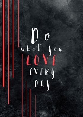 Do what you love every day