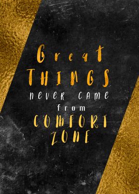 Great things never came from comfort zone