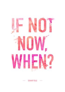 If Not Now, When? White
