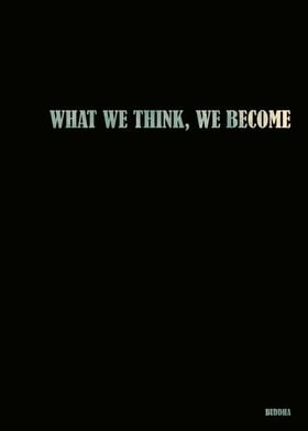 What we think, we become, Buddha, Quote