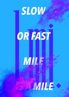 Slow or Fast Mile is Mile