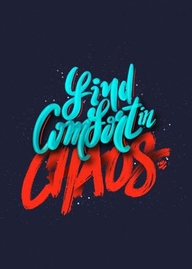 Find comfort in chaos 