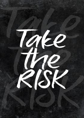 take the risk