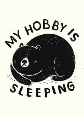 my hobby is sleeping!