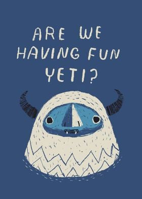 are we having fun yeti