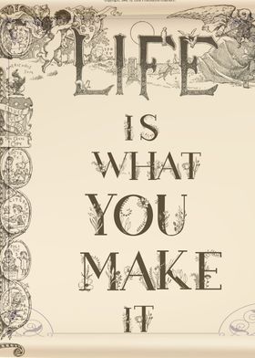 Life Is What You Make It