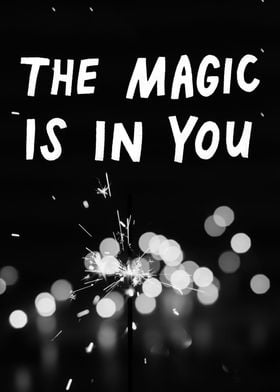 The magic is in you