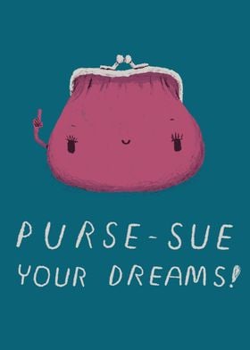 purse-sue your dreams!