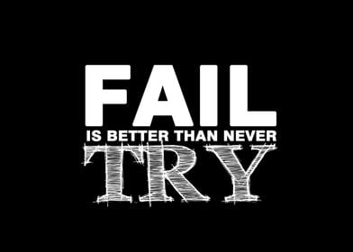 fail is better than never try 