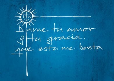 Dame tu amor y tu gracia. Frase Jesuita