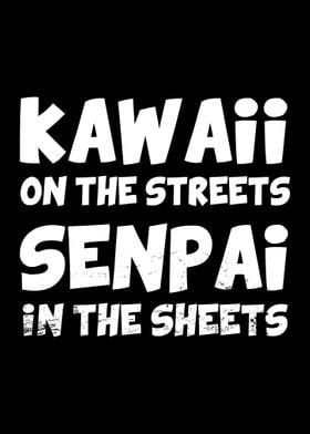 Kawaii on the streets Senpai in the sheets