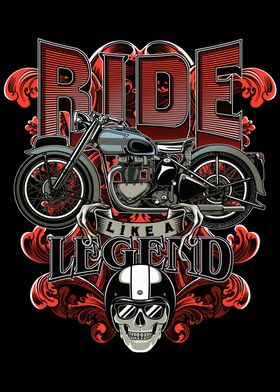 Ride like a legend.