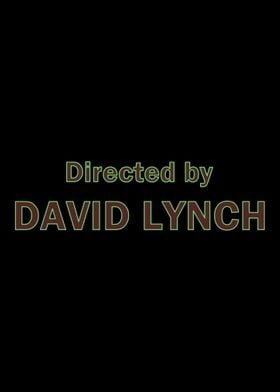 Directed by David Lynch
