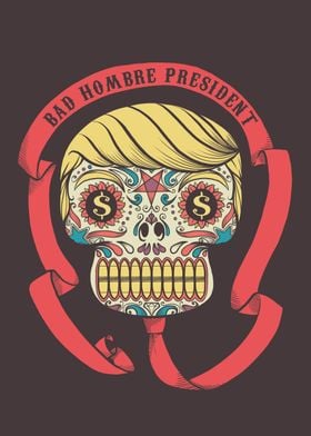 bad hombre president