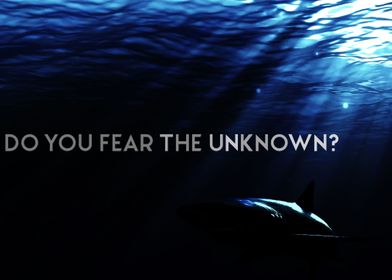 Do you fear the unknown?