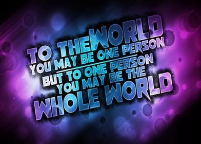 To The World You May Be...