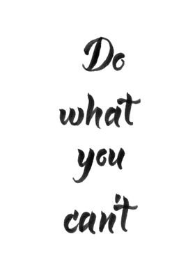 Do what you cannot