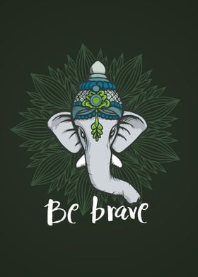 Be Brave - Ganesha