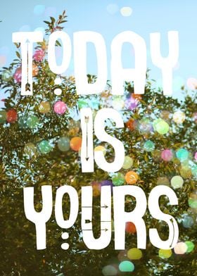 Today Is Yours