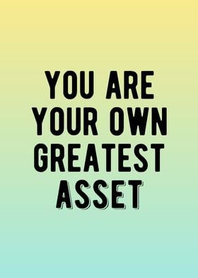 Your Own Greatest Asset