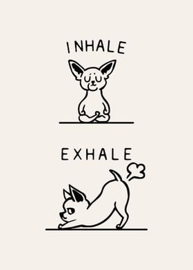 Inhale Exhale Chihuahua 