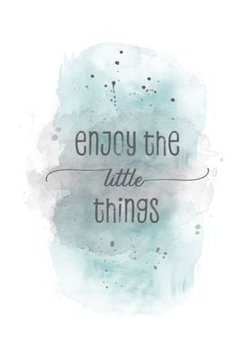 Enjoy the little things 