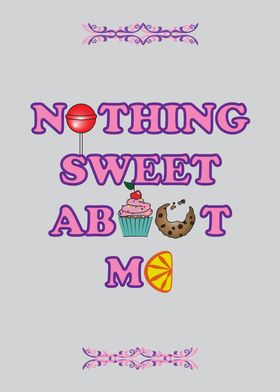 Nothing Sweet About Me