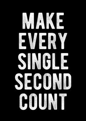 Make Every Second Count