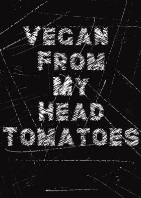 Vegan From My Head Tomatoe