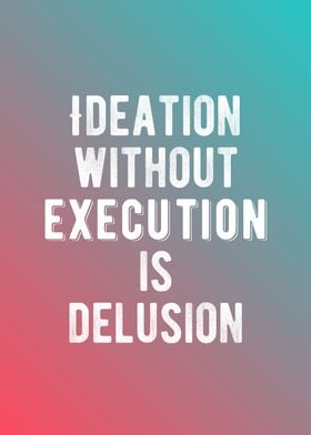 Execute On Your Ideas