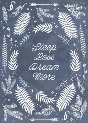 Sleep Less Dream More