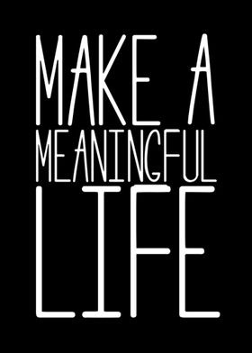 make a meaningful life