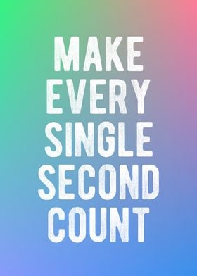 Make Every Second Count