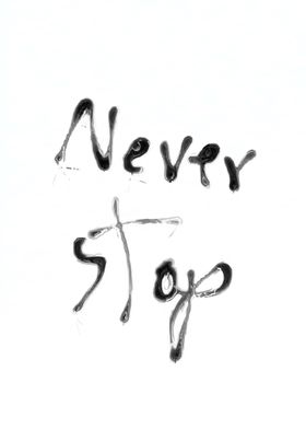 never stop