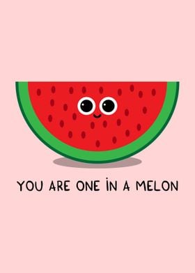 You are one in a melon