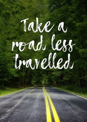 Take a road less travelled